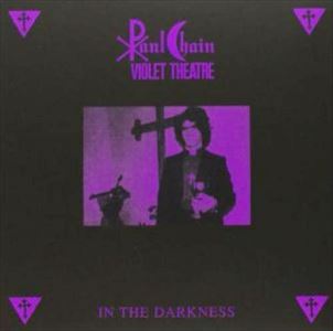 PAUL CHAIN VIOLET THEATRE / IN THE DARKNESS 1986
