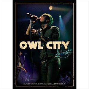 OWL CITY / アウル・シティー / ライヴ・フロム・ロサンゼルス