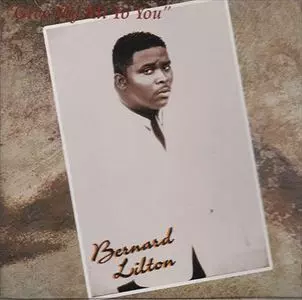 BERNARD LILTON / GIVE MY ALL TO YOU