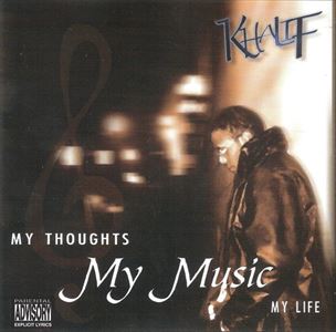 KHALIF / MY THOUGHTS MY MUSIC MY LIFE