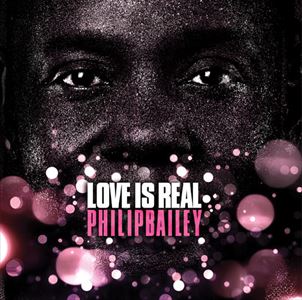 PHILIP BAILEY / フィリップ・ベイリー / LOVE IS REAL