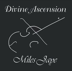 MILES JAYE / マイルス・ジェイ / DIVINE ASCENSION