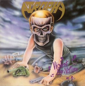 ATROPHY / アトロフィー / VIOLENT BY NATURE