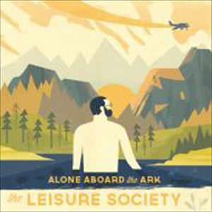 LEISURE SOCIETY / レジャー・ソサエティ / ALONE ABOARD THE ARK