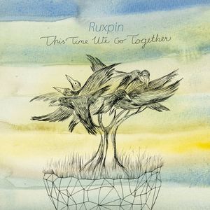 RUXPIN / THIS TIME WE GO TOGETHER