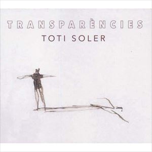 TOTI SOLER / トティ・ソレール / トランスパレンシエス