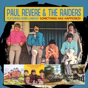 PAUL REVERE & THE RAIDERS / ポール・リヴィア&ザ・レイダーズ / SOMETHING HAS HAPPENED! 1967-1969