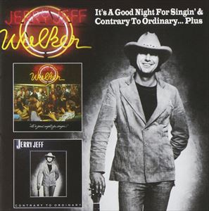 JERRY JEFF WALKER / ジェリー・ジェフ・ウォーカー / IT'S A GOOD NIGHT FOR SINGIN & CONTRARY TO ORDINARY