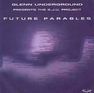 GLENN UNDERGROUND / グレン・アンダーグラウンド / FUTURE PARABLES