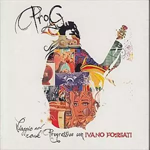 IVANO FOSSATI / イヴァーノ・フォサティ / PROG-VIAGGIO NEL ROCK PROGRESSIVE