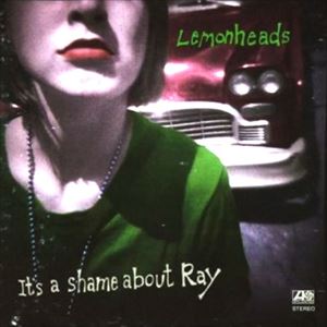 LEMONHEADS / レモンヘッズ / IT'S A SHAME ABOUT RAY