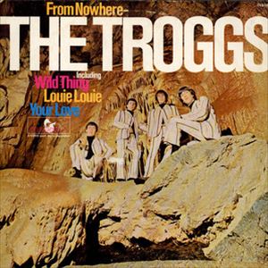 TROGGS / トロッグス / FROM NOWHERE