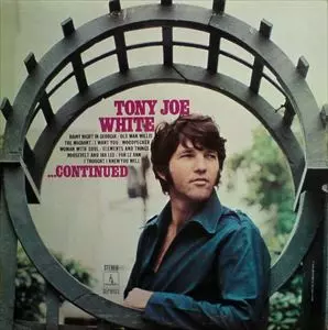 TONY JOE WHITE / トニー・ジョー・ホワイト / ...CONTINUED