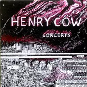HENRY COW CONCERTS/HENRY COW/ヘンリー・カウ｜PROGRESSIVE ROCK