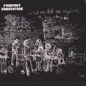 FAIRPORT CONVENTION / フェアポート・コンベンション / WHAT WE DID ON OUR HOLIDAYS