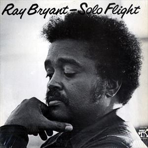 RAY BRYANT / レイ・ブライアント / SOLO FLIGHT