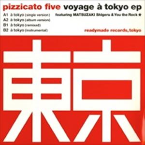 VOYAGE A TOKYO EP/PIZZICATO FIVE/ピチカート・ファイヴ｜日本の 