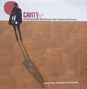 CAVITY / キャビティー / SOMEWHERE BETWEEN THE TRAIN STATION (LP)