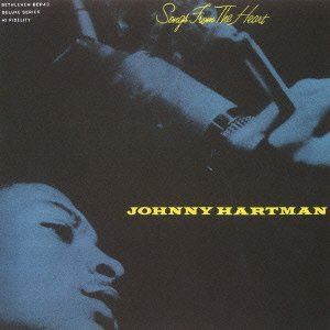 JOHNNY HARTMAN / ジョニー・ハートマン / ソングス・フロム・ザ・ハート