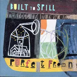 BUILT TO SPILL / ビルト・トゥ・スピル / PERFECT FROM NOW ON