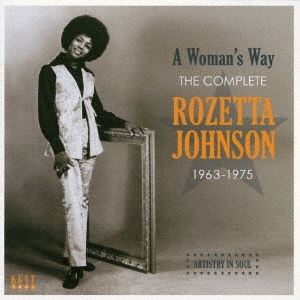 ROZETTA JOHNSON / ロゼッタ・ジョンソン / ア・ウーマンズ・ウェイ コンプリート・ロゼッタ・ジョンソン 1963-1975