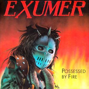 EXUMER / POSSESSED BY FIRE