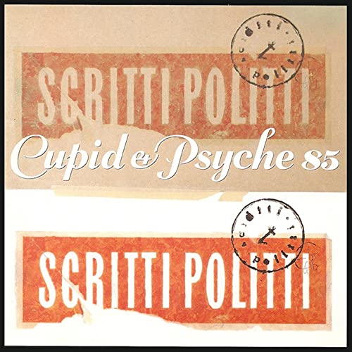 SCRITTI POLITTI / スクリッティ・ポリッティ / CUPID & PSYCHE 85
