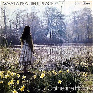 CATHERINE HOWE / キャサリン・ハウ / WHAT A BEAUTIFUL PLACE