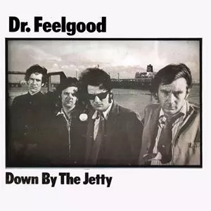 DOWN BY THE JETTY/DR. FEELGOOD/ドクター・フィールグッド｜OLD ROCK