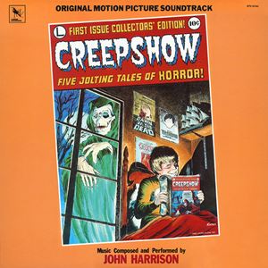 JOHN HARRISON / ジョン・ハリソン / CREEPSHOW (ORIGINAL MOTION PICTURE SOUNDTRACK)