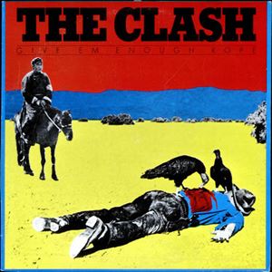 CLASH / クラッシュ / GIVE 'EM ENOUGH ROPE