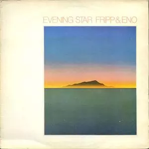 ROBERT FRIPP/BRIAN ENO / フリップ&イーノ / EVENING STAR