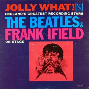 THE BEATLES & FRANK IFIELD / ビートルズ&フランク・アイフィールド / JOLLY WHAT!