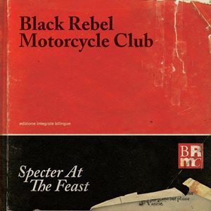 BLACK REBEL MOTORCYCLE CLUB / ブラック・レベル・モーターサイクル・クラブ / SPECTER AT THE FEAST