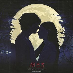 M83 / YOU AND THE NIGHT - ORIGINAL SOUNDTRACK