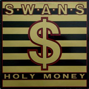 SWANS / スワンズ / HOLY MONEY