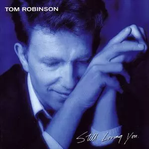 TOM ROBINSON / トム・ロビンソン / STILL LOVING YOU