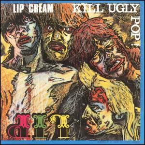 LIP CREAM / KILL UGLY POP