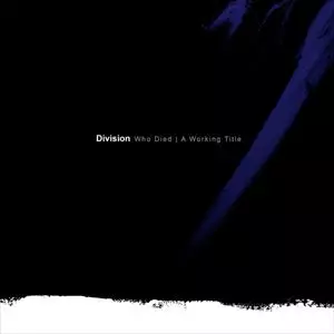 DIVISION / DIVISION (PUNK) / WHO DIED/A WORKING TITLE