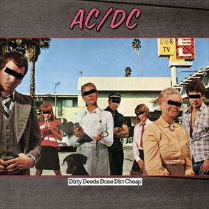 AC/DC / エーシー・ディーシー / DIRTY DEEDS DONE DIRT CHEAP