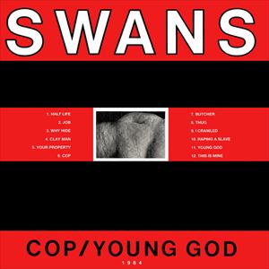 SWANS / スワンズ / COP/YOUNG GOD