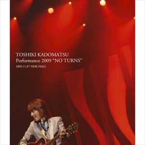 TOSHIKI KADOMATSU / 角松敏生 / TOSHIKI KADOMATSU Performance 2009 "NO TURNS" 2009