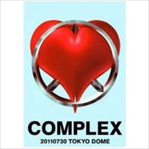 COMPLEX / コンプレックス / 日本一心 20110730 TOKYO DOME