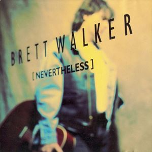 BRETT WALKER / NEVERTHELESS