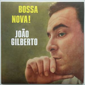 JOAO GILBERTO / ジョアン・ジルベルト / BOSSA NOVA!