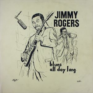 JIMMY ROGERS / ジミー・ロジャース / BLUES ALL DAY LONG