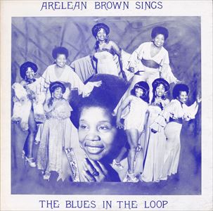 ARELEAN BROWN / SINGS THE BLUES IN THE LOOP