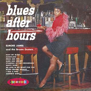 ELMORE JAMES / エルモア・ジェイムス / BLUES AFTER HOURS