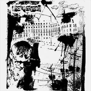 i hate myself 激情エモーショナルハードコア I HATE MYSELF / アイ・へイト・マイセルフ商品一覧｜PUNK