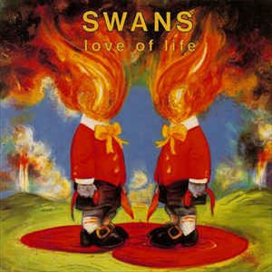 SWANS / スワンズ / LOVE OF LIFE